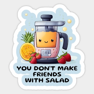 Fruit Juicer You Don't Make Friends With Salad Funny Healthy Novelty Sticker